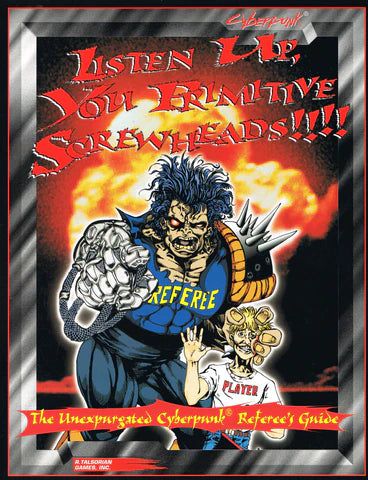 Listen Up, You Primitive Screwheads!!!! | Cyberpunk Referee's Guide